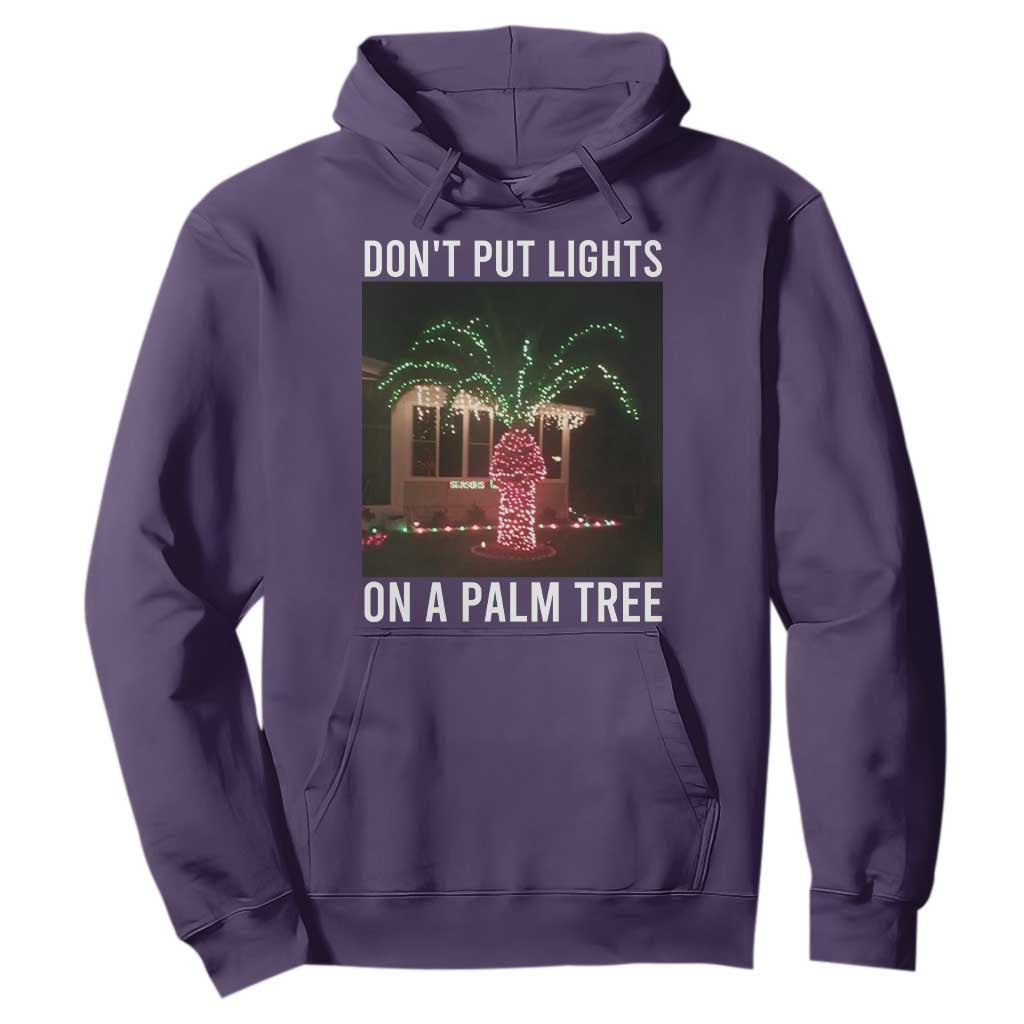 Funny Christmas Dont Put Lights On A Palm Tree Hoodie Xmas Lights Palm Tree Meme TS11 Purple Print Your Wear