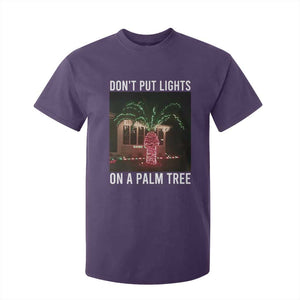 Funny Christmas Dont Put Lights On A Palm Tree T Shirt For Kid Xmas Lights Palm Tree Meme TS11 Purple Print Your Wear