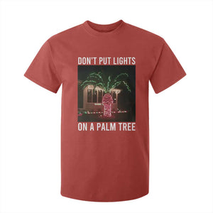 Funny Christmas Dont Put Lights On A Palm Tree T Shirt For Kid Xmas Lights Palm Tree Meme TS11 Red Print Your Wear