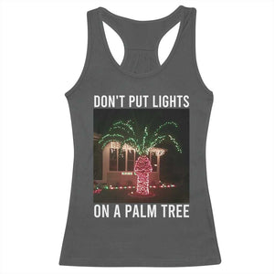 Funny Christmas Dont Put Lights On A Palm Tree Racerback Tank Top Xmas Lights Palm Tree Meme TS11 Dark Heather Print Your Wear