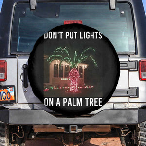 Funny Christmas Dont Put Lights On A Palm Tree Spare Tire Cover Xmas Lights Palm Tree Meme TS11 No hole Black Print Your Wear