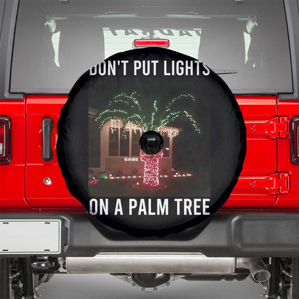 Funny Christmas Dont Put Lights On A Palm Tree Spare Tire Cover Xmas Lights Palm Tree Meme TS11 Black Print Your Wear