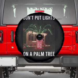 Funny Christmas Dont Put Lights On A Palm Tree Spare Tire Cover Xmas Lights Palm Tree Meme TS11 Black Print Your Wear