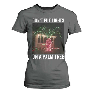 Funny Christmas Dont Put Lights On A Palm Tree T Shirt For Women Xmas Lights Palm Tree Meme TS11 Dark Heather Print Your Wear