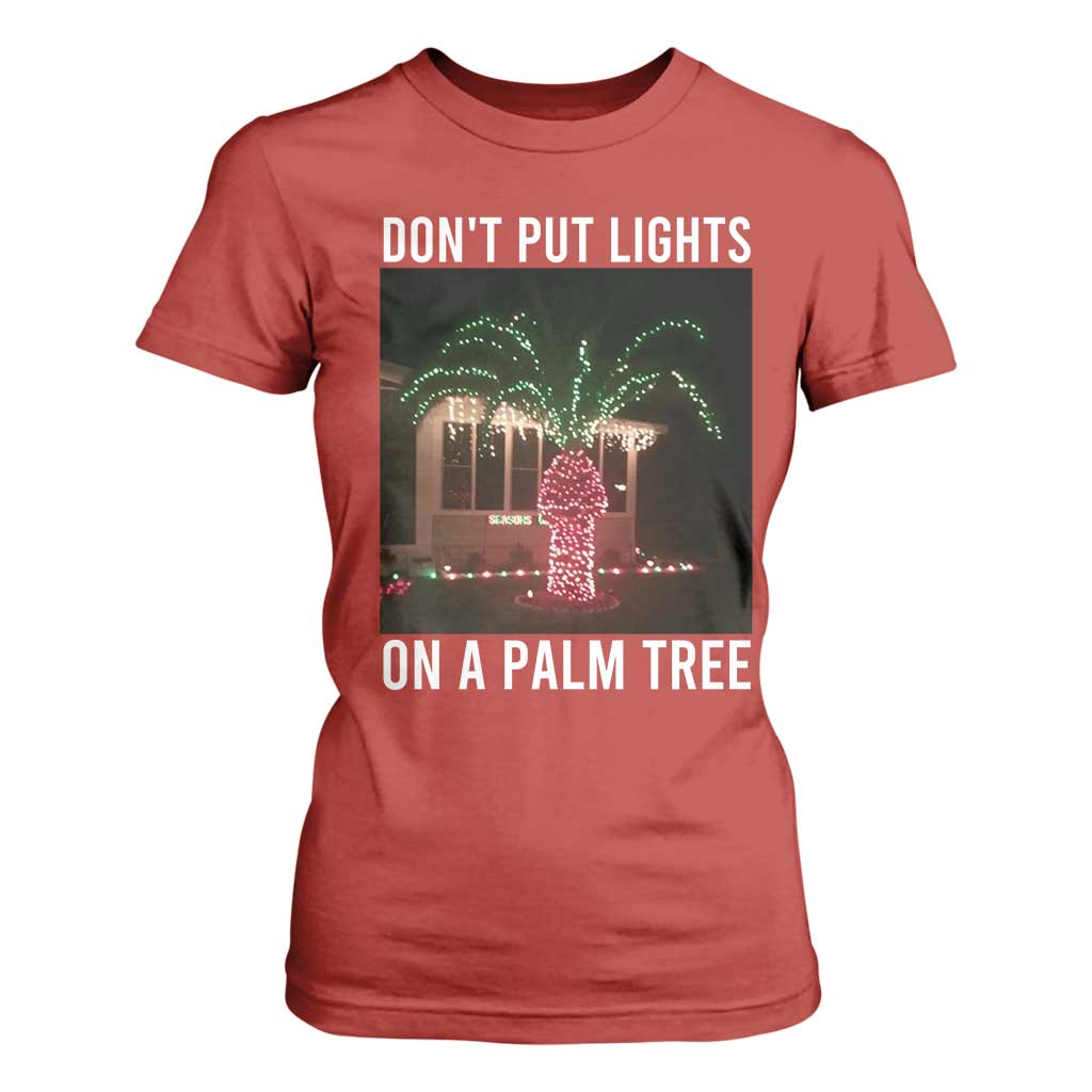 Funny Christmas Dont Put Lights On A Palm Tree T Shirt For Women Xmas Lights Palm Tree Meme TS11 Red Print Your Wear