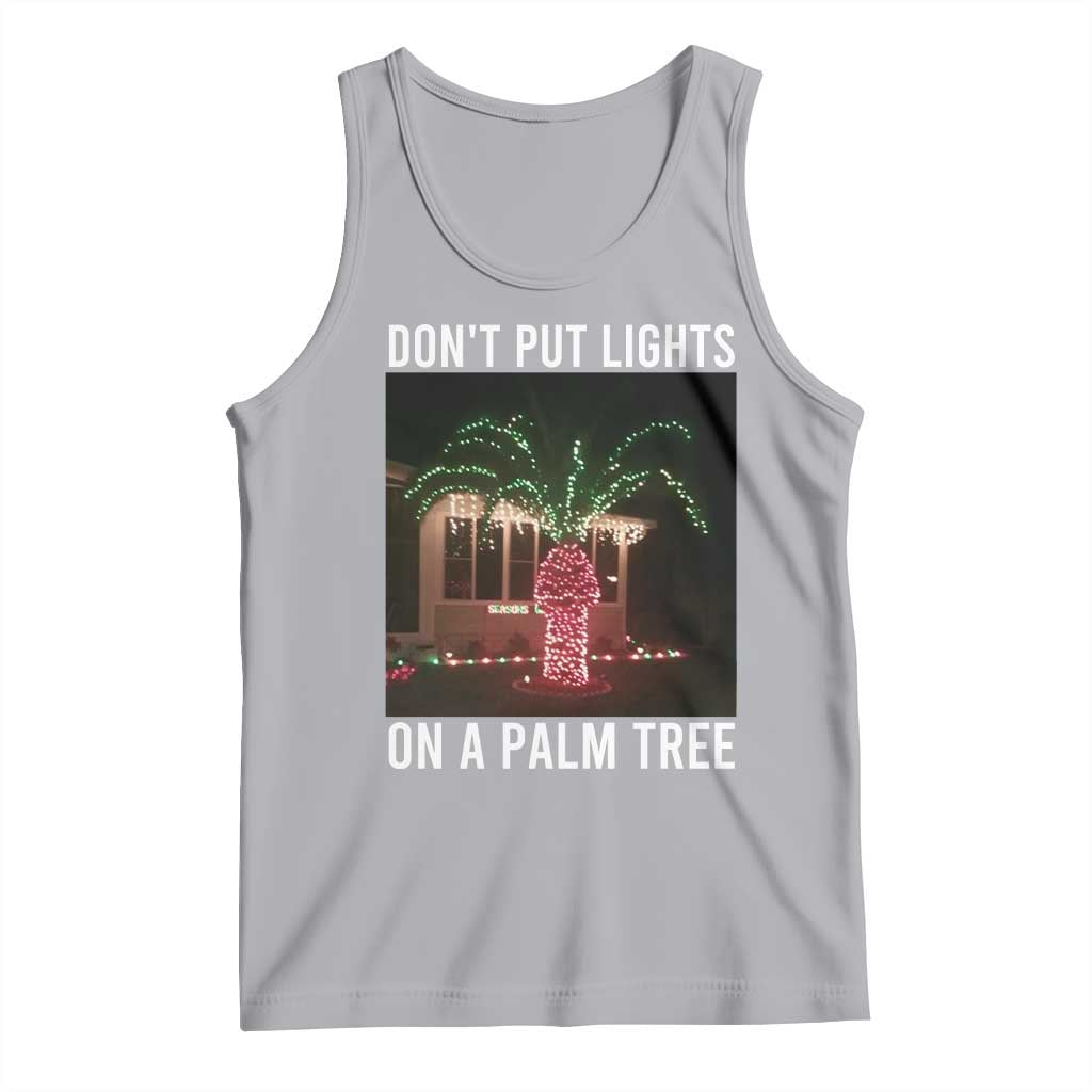 Funny Christmas Dont Put Lights On A Palm Tree Tank Top Xmas Lights Palm Tree Meme TS11 Athletic Heather Print Your Wear