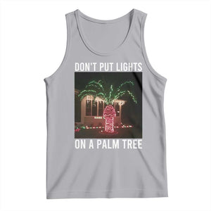 Funny Christmas Dont Put Lights On A Palm Tree Tank Top Xmas Lights Palm Tree Meme - Print Your Wear