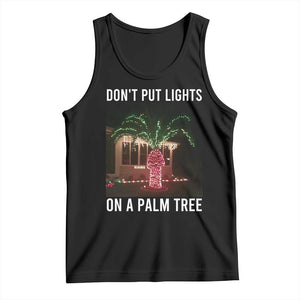 Funny Christmas Dont Put Lights On A Palm Tree Tank Top Xmas Lights Palm Tree Meme - Print Your Wear