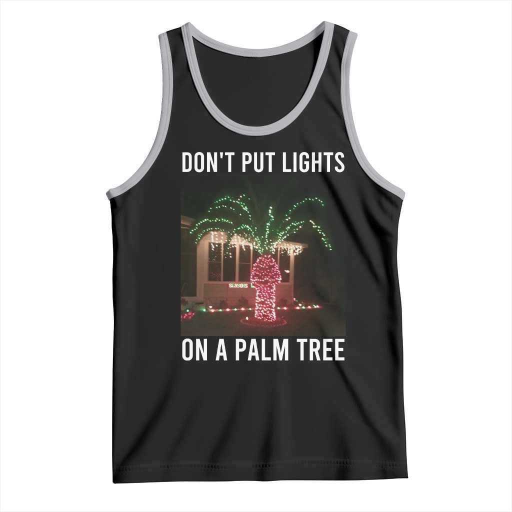Funny Christmas Dont Put Lights On A Palm Tree Tank Top Xmas Lights Palm Tree Meme TS11 Black Athletic Heather Print Your Wear