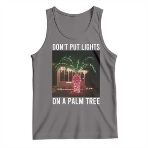 Funny Christmas Dont Put Lights On A Palm Tree Tank Top Xmas Lights Palm Tree Meme - Print Your Wear