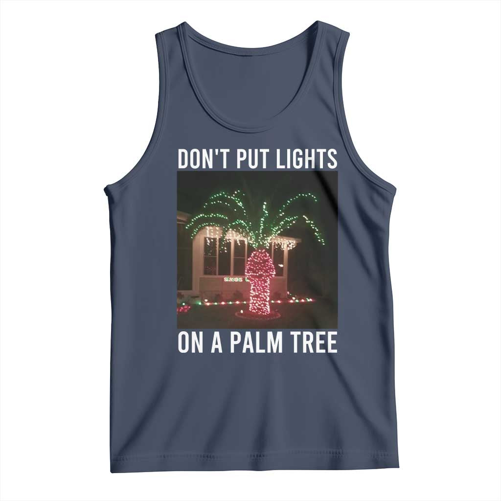 Funny Christmas Dont Put Lights On A Palm Tree Tank Top Xmas Lights Palm Tree Meme - Print Your Wear