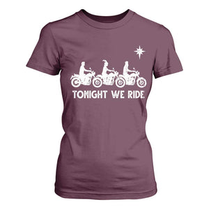 Funny Christmas Christian Biker T Shirt For Women Tonight We Ride Three Wise Men Faith Xmas Motorbikes TS11 Maroon Print Your Wear