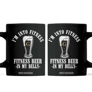 Funny Irish Stout Drinking Coffee Mug I Am Into Fitness Fitting Beer In My Belly TS11 Black Print Your Wear