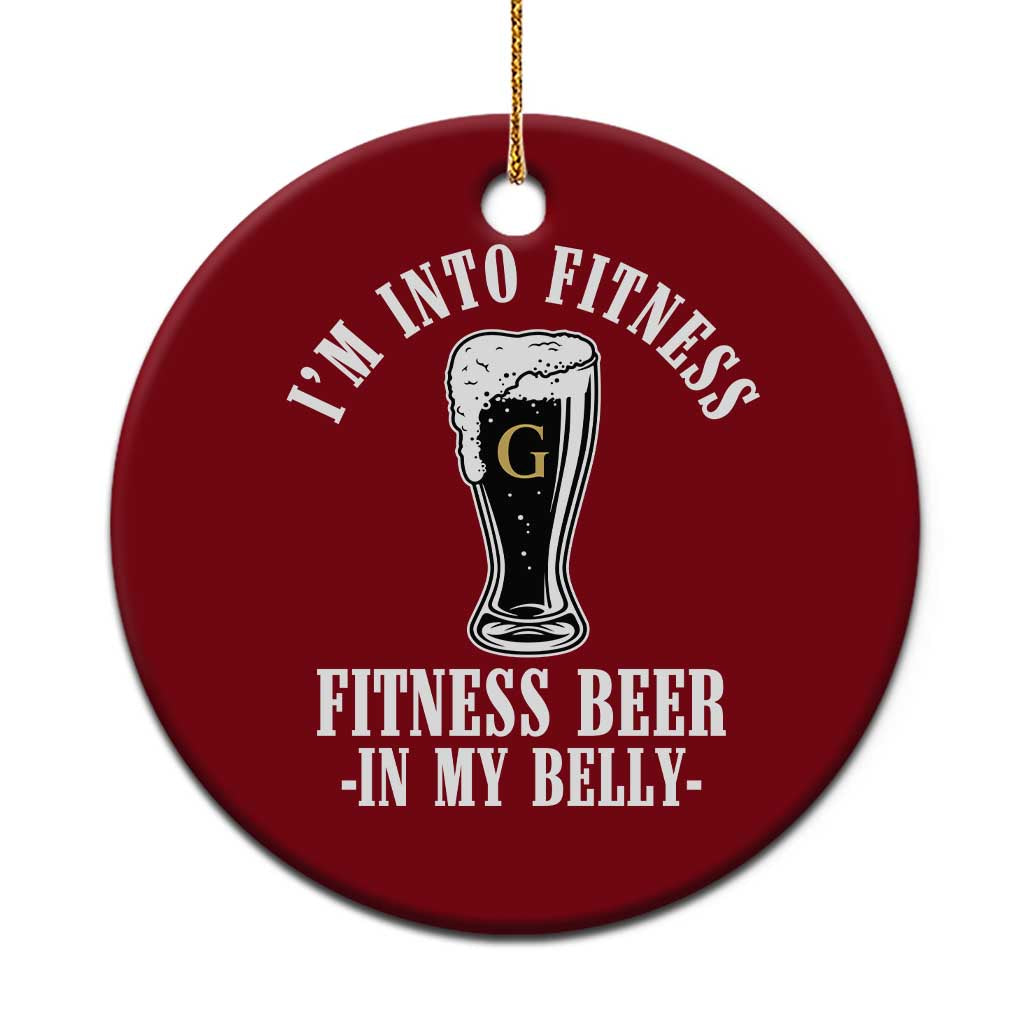 Funny Irish Stout Drinking Ceramic Ornament I Am Into Fitness Fitting Beer In My Belly TS11 1pc Red Print Your Wear