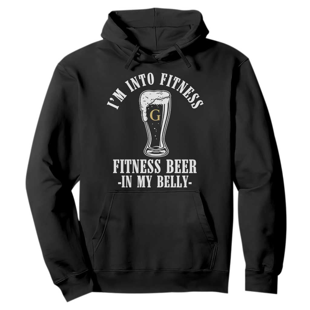 Funny Irish Stout Drinking Hoodie I Am Into Fitness Fitting Beer In My Belly TS11 Black Print Your Wear