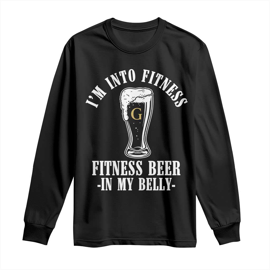 Funny Irish Stout Drinking Long Sleeve Shirt I Am Into Fitness Fitting Beer In My Belly TS11 Black Print Your Wear