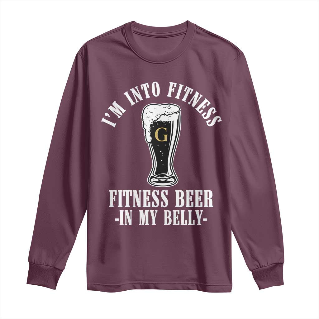Funny Irish Stout Drinking Long Sleeve Shirt I Am Into Fitness Fitting Beer In My Belly TS11 Maroon Print Your Wear