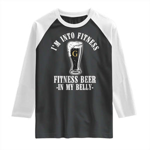 Funny Irish Stout Drinking Raglan Shirt I Am Into Fitness Fitting Beer In My Belly TS11 Black White Print Your Wear