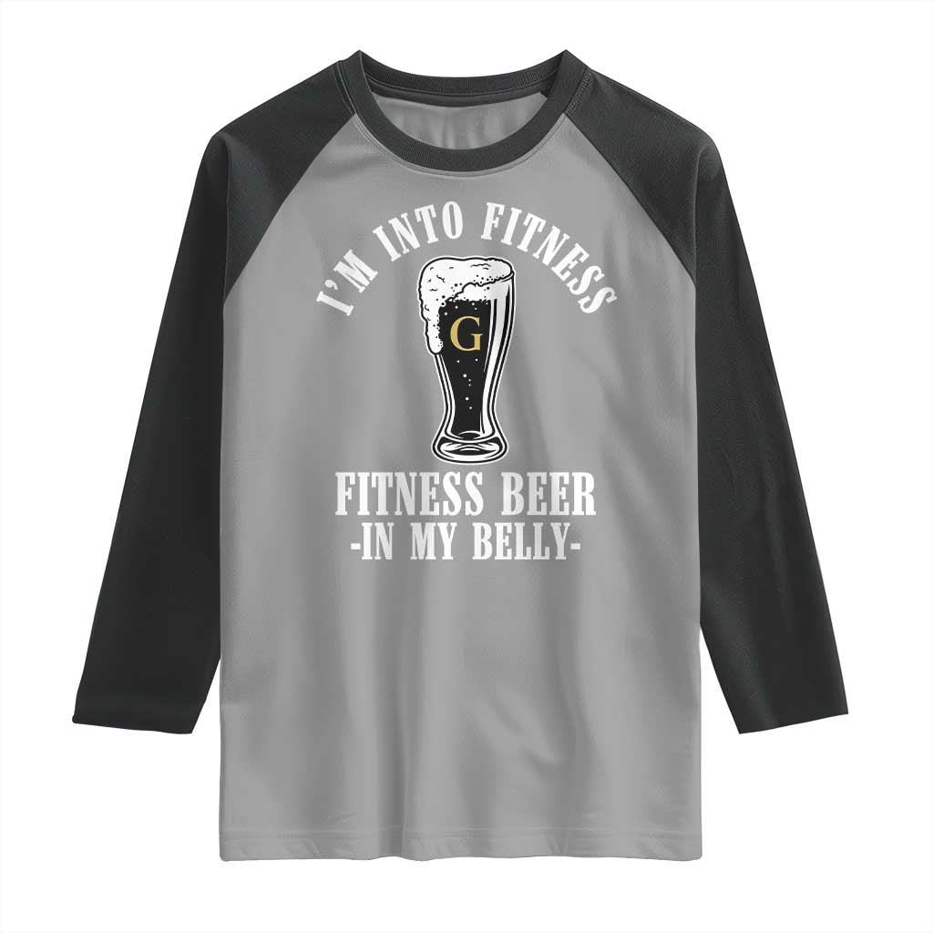 Funny Irish Stout Drinking Raglan Shirt I Am Into Fitness Fitting Beer In My Belly TS11 Sport Gray Black Print Your Wear