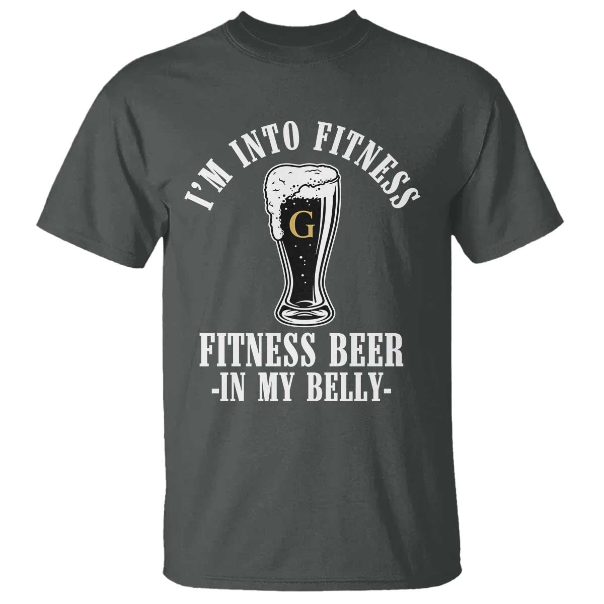 Funny Irish Stout Drinking T Shirt I Am Into Fitness Fitting Beer In My Belly TS11 Dark Heather Print Your Wear
