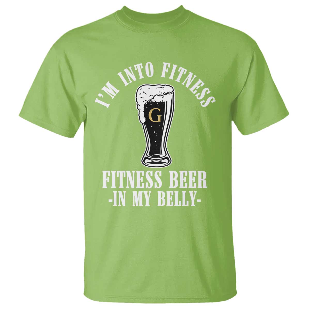 Funny Irish Stout Drinking T Shirt I Am Into Fitness Fitting Beer In My Belly TS11 Lime Print Your Wear