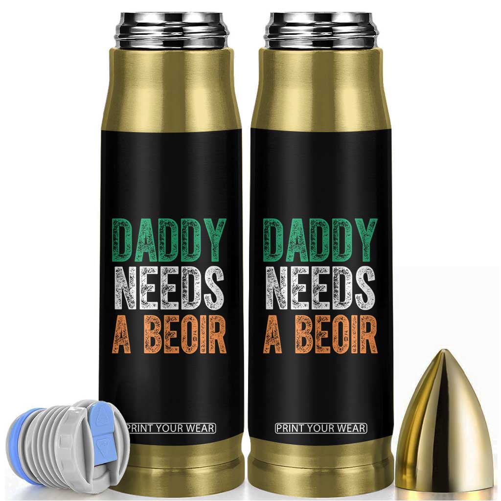 Funny Irish Beer Drinking Bullet Tumbler Daddy Needs A Beoir Fathers Day TS11 Black Print Your Wear