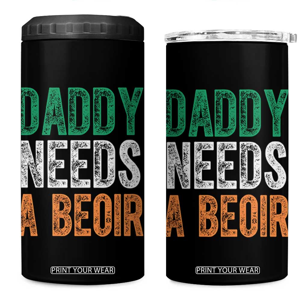 Funny Irish Beer Drinking 4 in 1 Can Cooler Tumbler Daddy Needs A Beoir Fathers Day TS11 One Size: 16 oz Black Print Your Wear