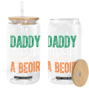 Funny Irish Beer Drinking Glass Can Daddy Needs A Beoir Fathers Day TS11 Print Your Wear