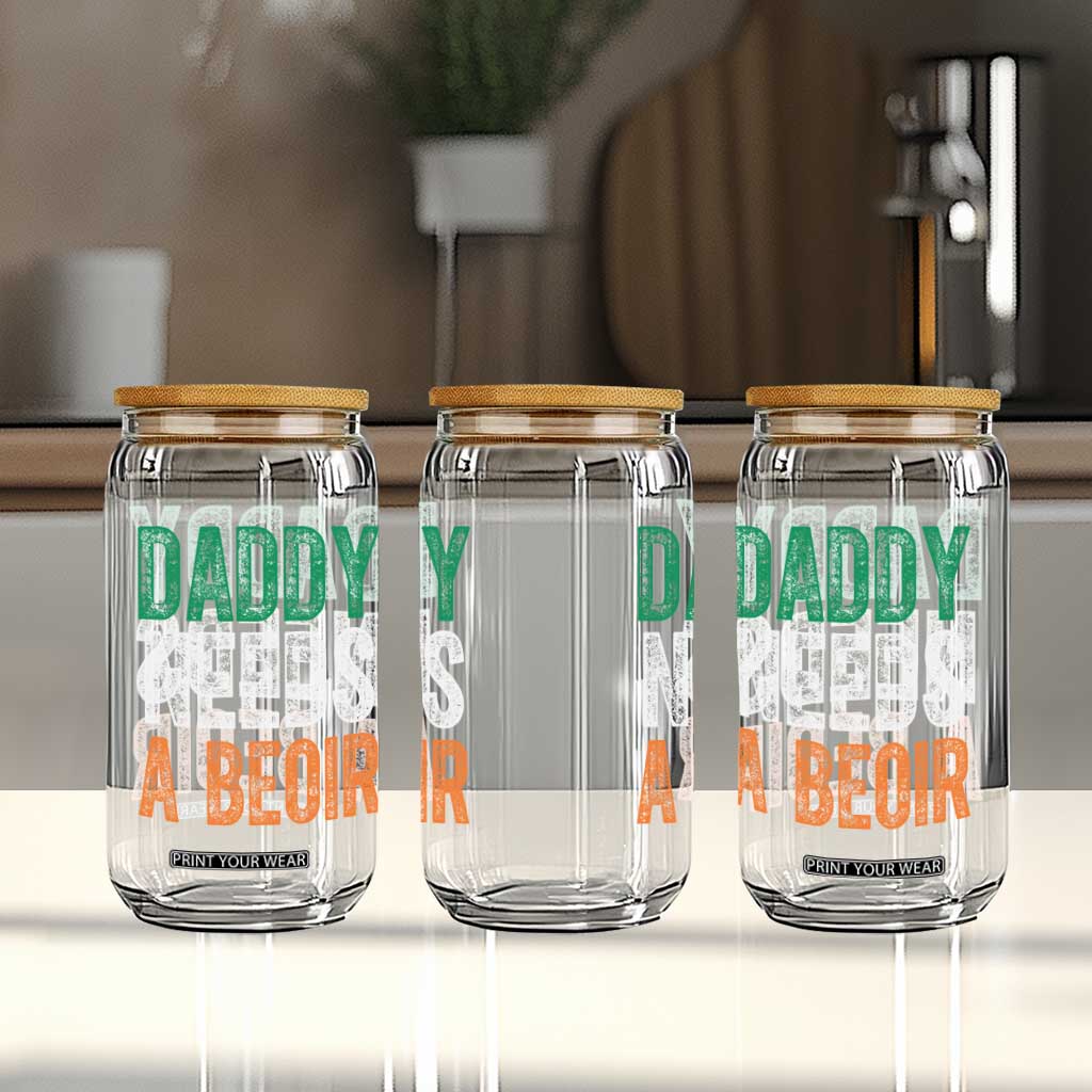 Funny Irish Beer Drinking Glass Can Daddy Needs A Beoir Fathers Day TS11 Print Your Wear