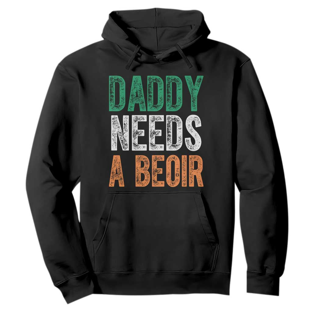 Funny Irish Beer Drinking Hoodie Daddy Needs A Beoir Fathers Day TS11 Black Print Your Wear