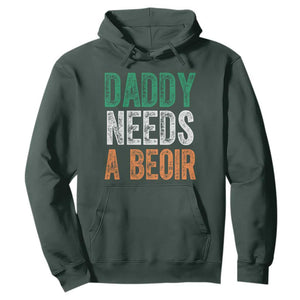 Funny Irish Beer Drinking Hoodie Daddy Needs A Beoir Fathers Day TS11 Dark Forest Green Print Your Wear