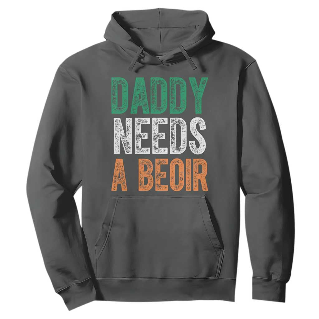 Funny Irish Beer Drinking Hoodie Daddy Needs A Beoir Fathers Day TS11 Dark Heather Print Your Wear