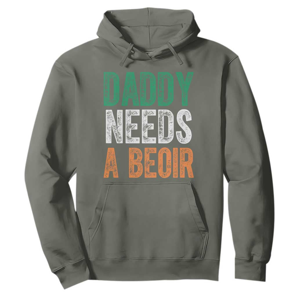 Funny Irish Beer Drinking Hoodie Daddy Needs A Beoir Fathers Day TS11 Military Green Print Your Wear