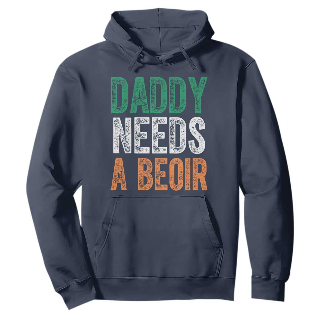 Funny Irish Beer Drinking Hoodie Daddy Needs A Beoir Fathers Day TS11 Navy Print Your Wear
