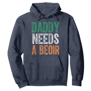 Funny Irish Beer Drinking Hoodie Daddy Needs A Beoir Fathers Day TS11 Navy Print Your Wear