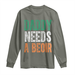 Funny Irish Beer Drinking Long Sleeve Shirt Daddy Needs A Beoir Fathers Day TS11 Military Green Print Your Wear