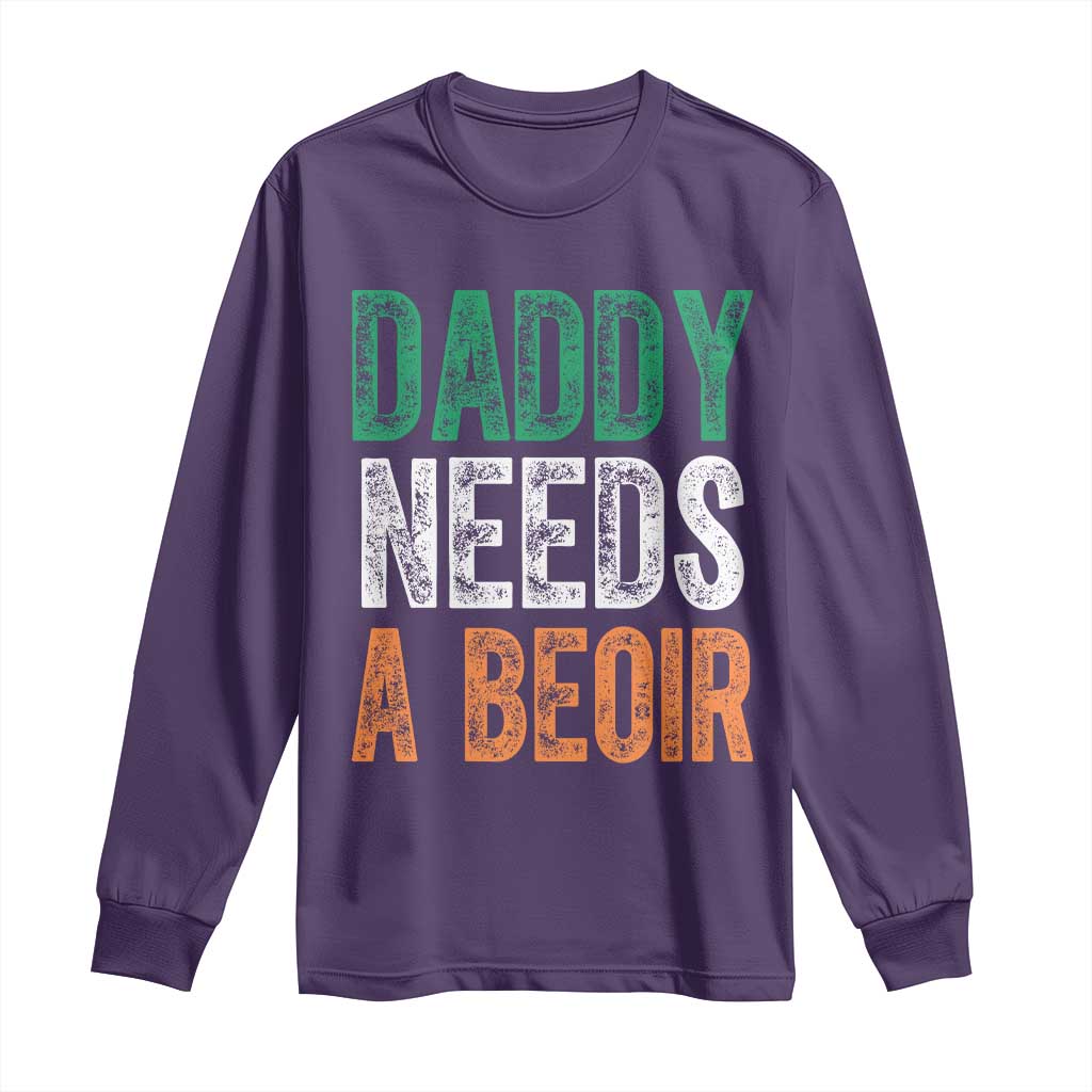 Funny Irish Beer Drinking Long Sleeve Shirt Daddy Needs A Beoir Fathers Day TS11 Purple Print Your Wear