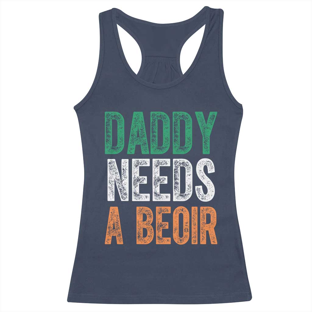 Funny Irish Beer Drinking Racerback Tank Top Daddy Needs A Beoir Fathers Day TS11 Navy Print Your Wear