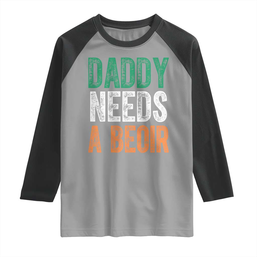 Funny Irish Beer Drinking Raglan Shirt Daddy Needs A Beoir Fathers Day TS11 Sport Gray Black Print Your Wear