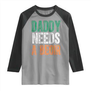 Funny Irish Beer Drinking Raglan Shirt Daddy Needs A Beoir Fathers Day TS11 Sport Gray Black Print Your Wear