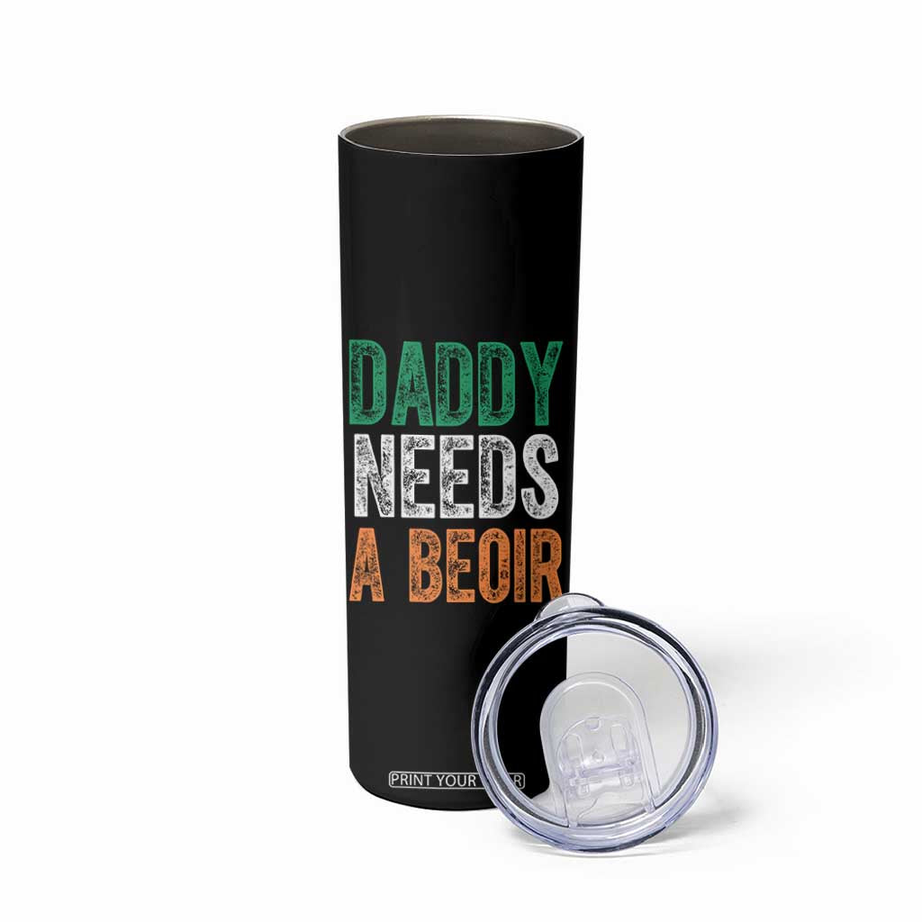 Funny Irish Beer Drinking Skinny Tumbler Daddy Needs A Beoir Fathers Day TS11 Print Your Wear
