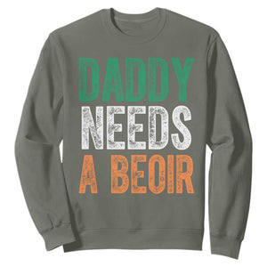 Funny Irish Beer Drinking Sweatshirt Daddy Needs A Beoir Fathers Day TS11 Military Green Print Your Wear