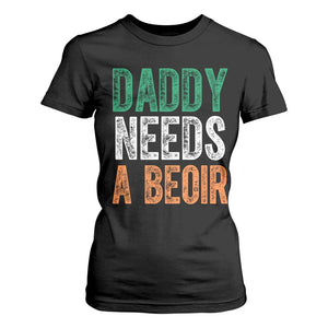 Funny Irish Beer Drinking T Shirt For Women Daddy Needs A Beoir Fathers Day TS11 Black Print Your Wear