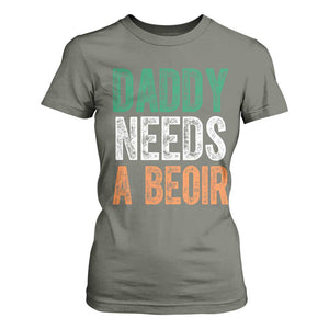 Funny Irish Beer Drinking T Shirt For Women Daddy Needs A Beoir Fathers Day TS11 Military Green Print Your Wear