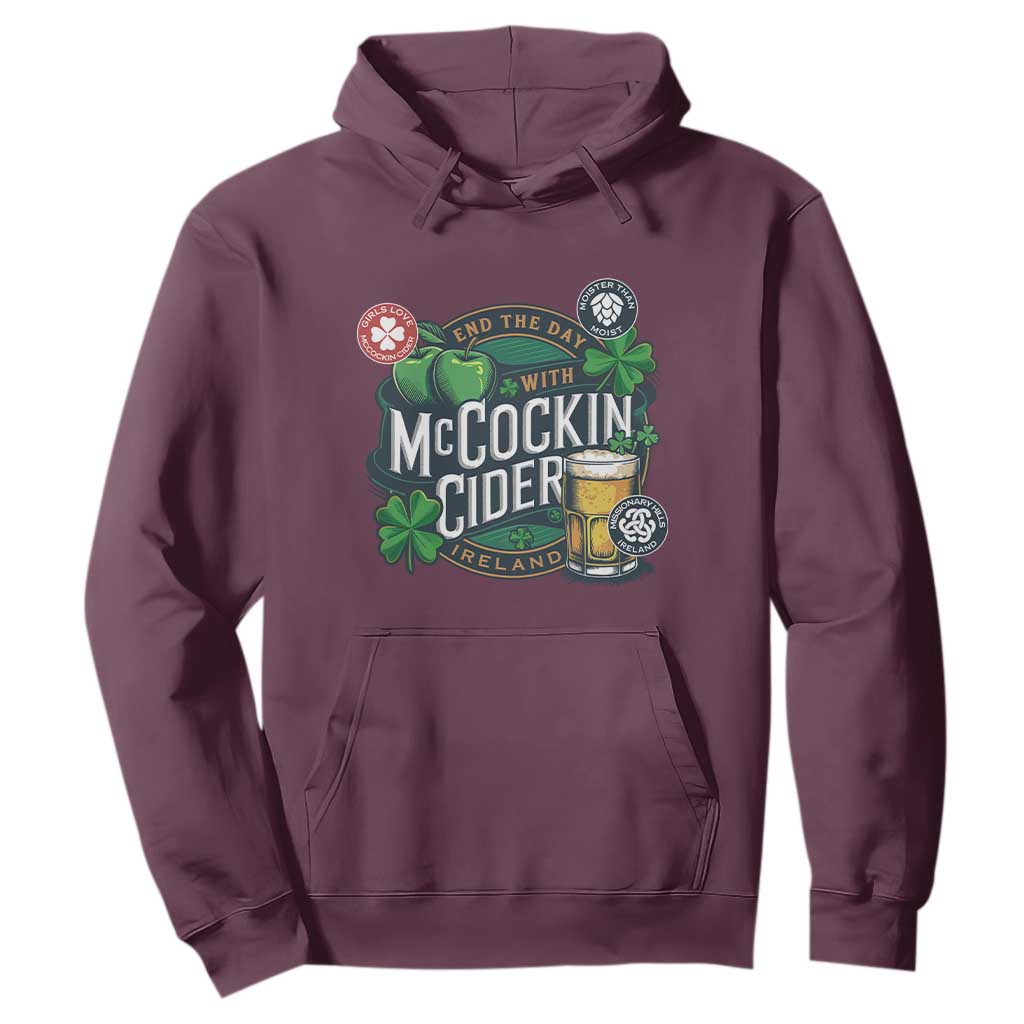 End The Day With McCockin Cider Hoodie - Ireland Beer Lover St Patricks Day Humor TS11 Maroon Print Your Wear