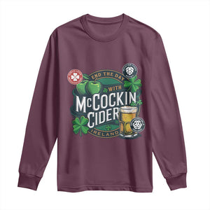 End The Day With McCockin Cider Long Sleeve Shirt Ireland Beer Lover St Patricks Day Humor TS11 Maroon Print Your Wear