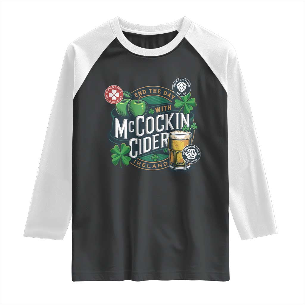 End The Day With McCockin Cider Raglan Shirt Ireland Beer Lover St Patricks Day Humor TS11 Black White Print Your Wear