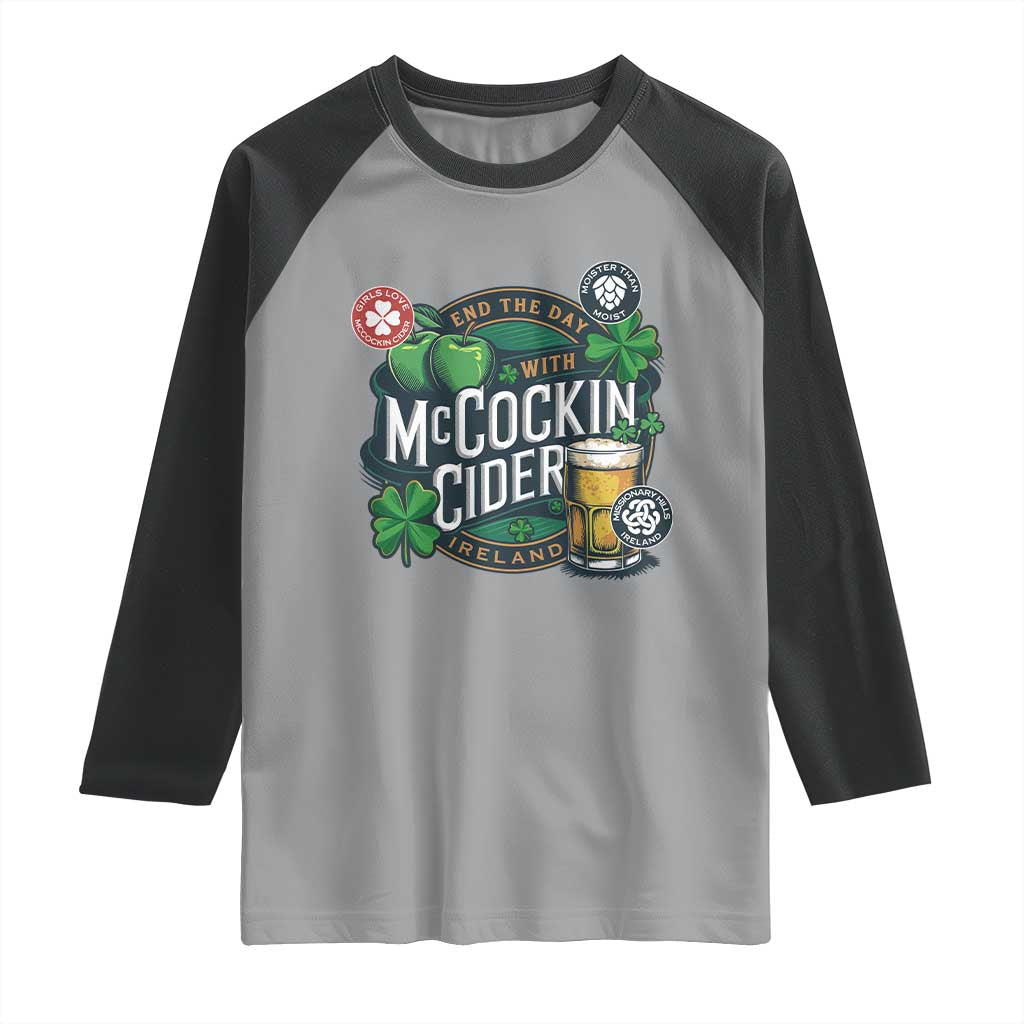 End The Day With McCockin Cider Raglan Shirt Ireland Beer Lover St Patricks Day Humor TS11 Sport Gray Black Print Your Wear
