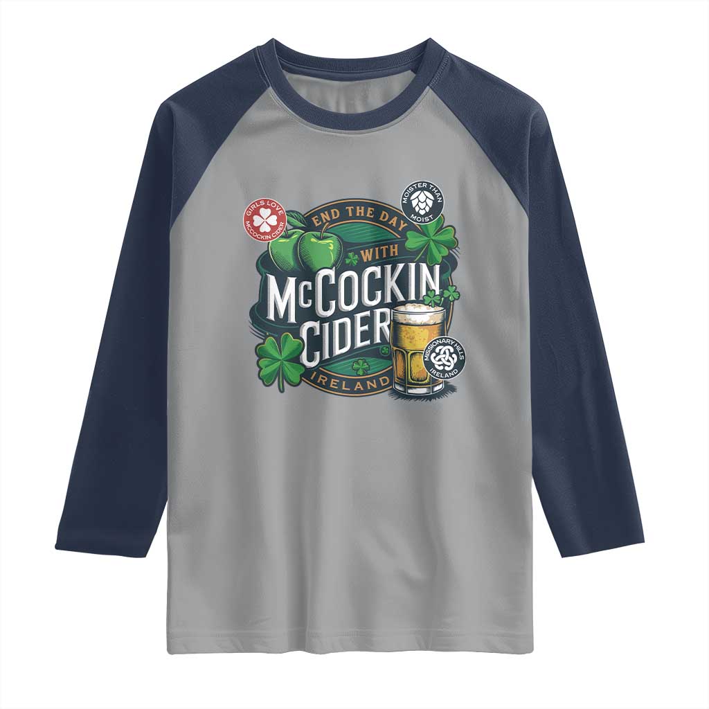 End The Day With McCockin Cider Raglan Shirt Ireland Beer Lover St Patricks Day Humor TS11 Sport Gray Navy Print Your Wear