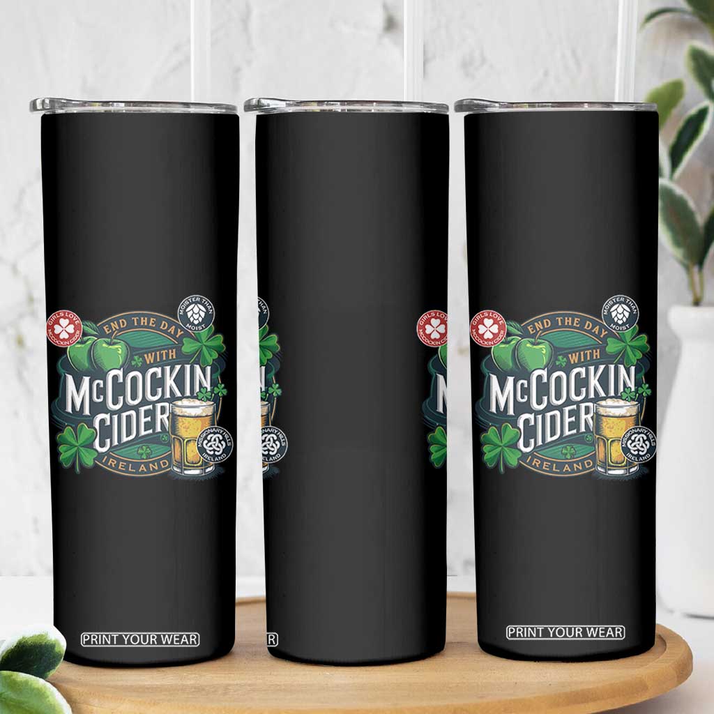 End The Day With McCockin Cider Skinny Tumbler Ireland Beer Lover St Patricks Day Humor TS11 Print Your Wear